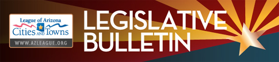 League of Arizona Cities and Towns - Legislative Bulletin League of Arizona Cities and Towns - Legislative Bulletin Opens in new window